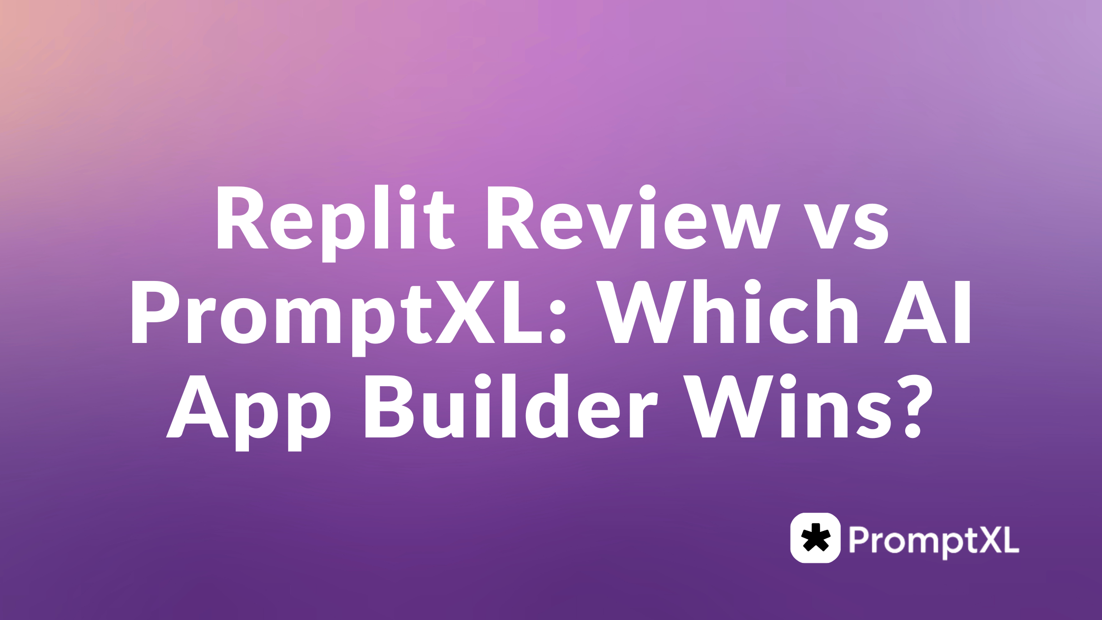 Replit Review vs PromptXL: Which AI App Builder Wins?