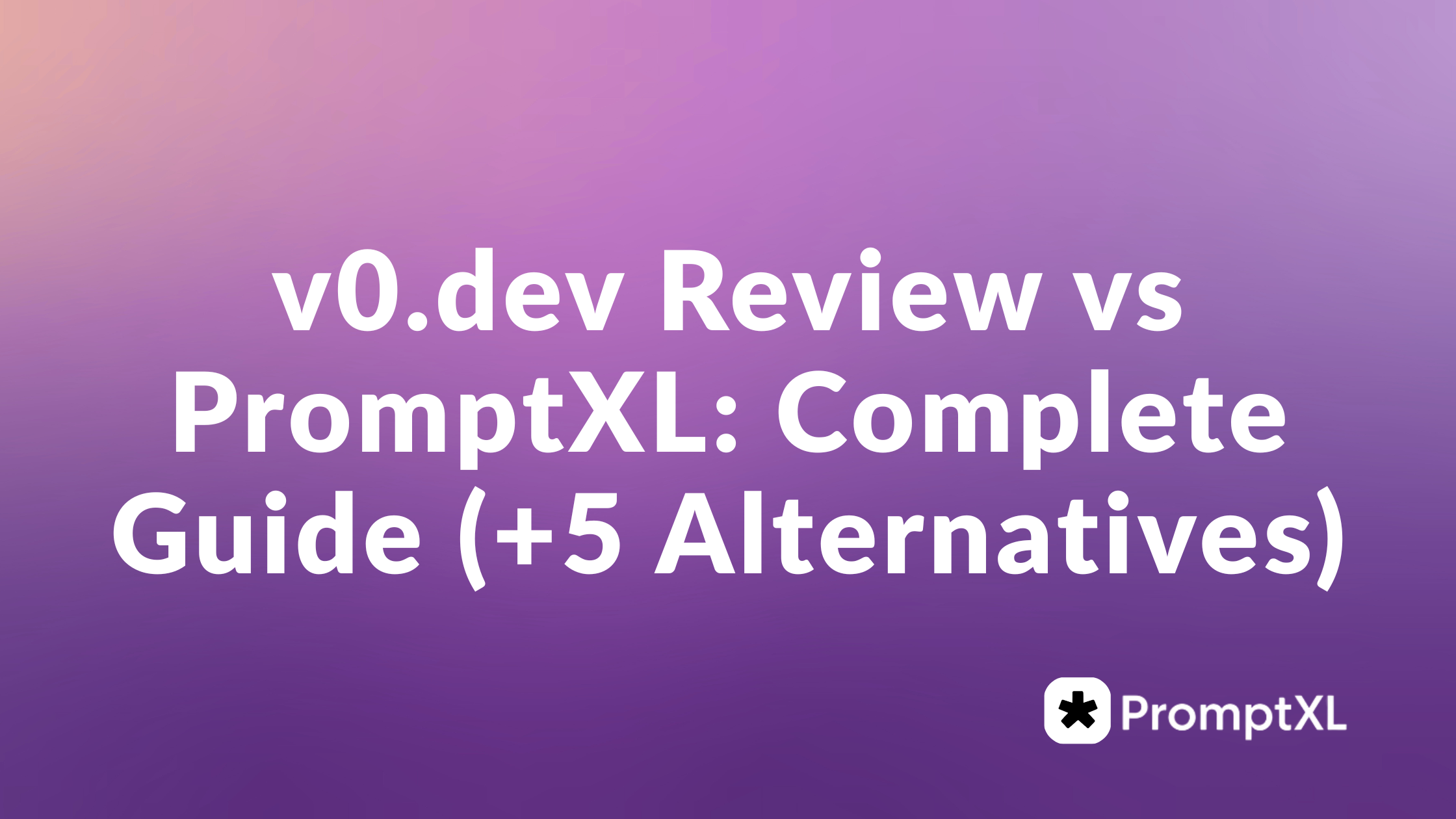 v0.dev Review vs PromptXL: Complete Guide (+5 Alternatives)