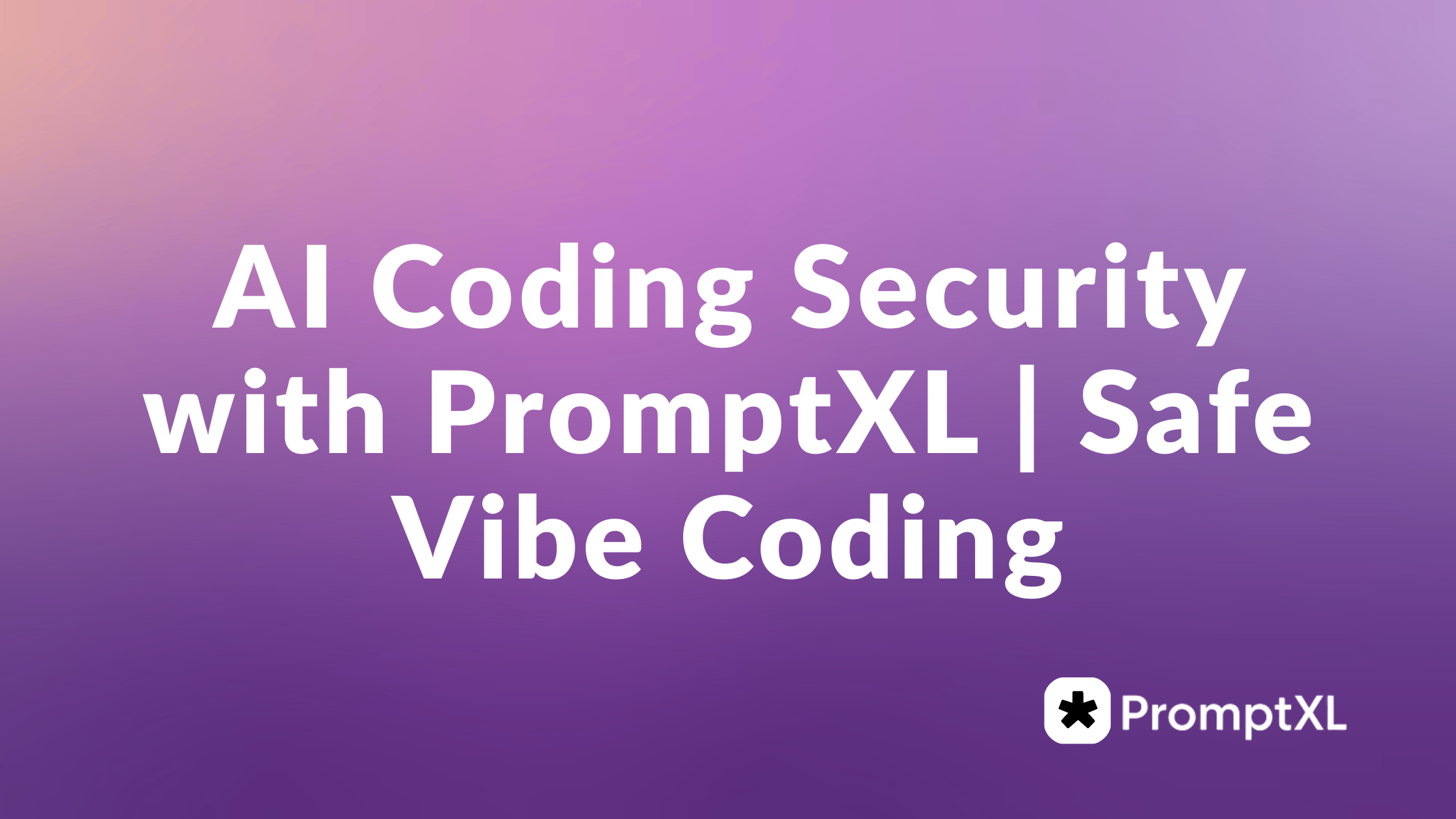 AI Coding Security with PromptXL | Safe Vibe Coding