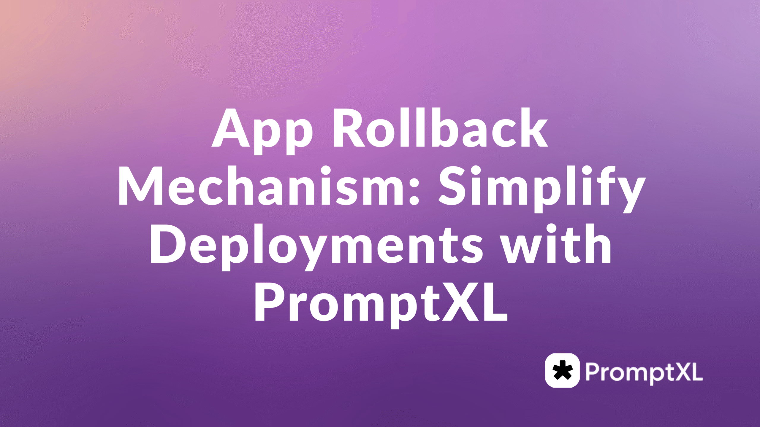 App Rollback Mechanism