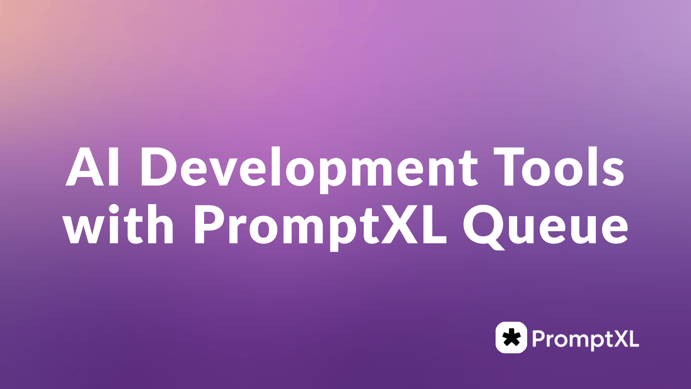 AI Development Tools with PromptXL Queue