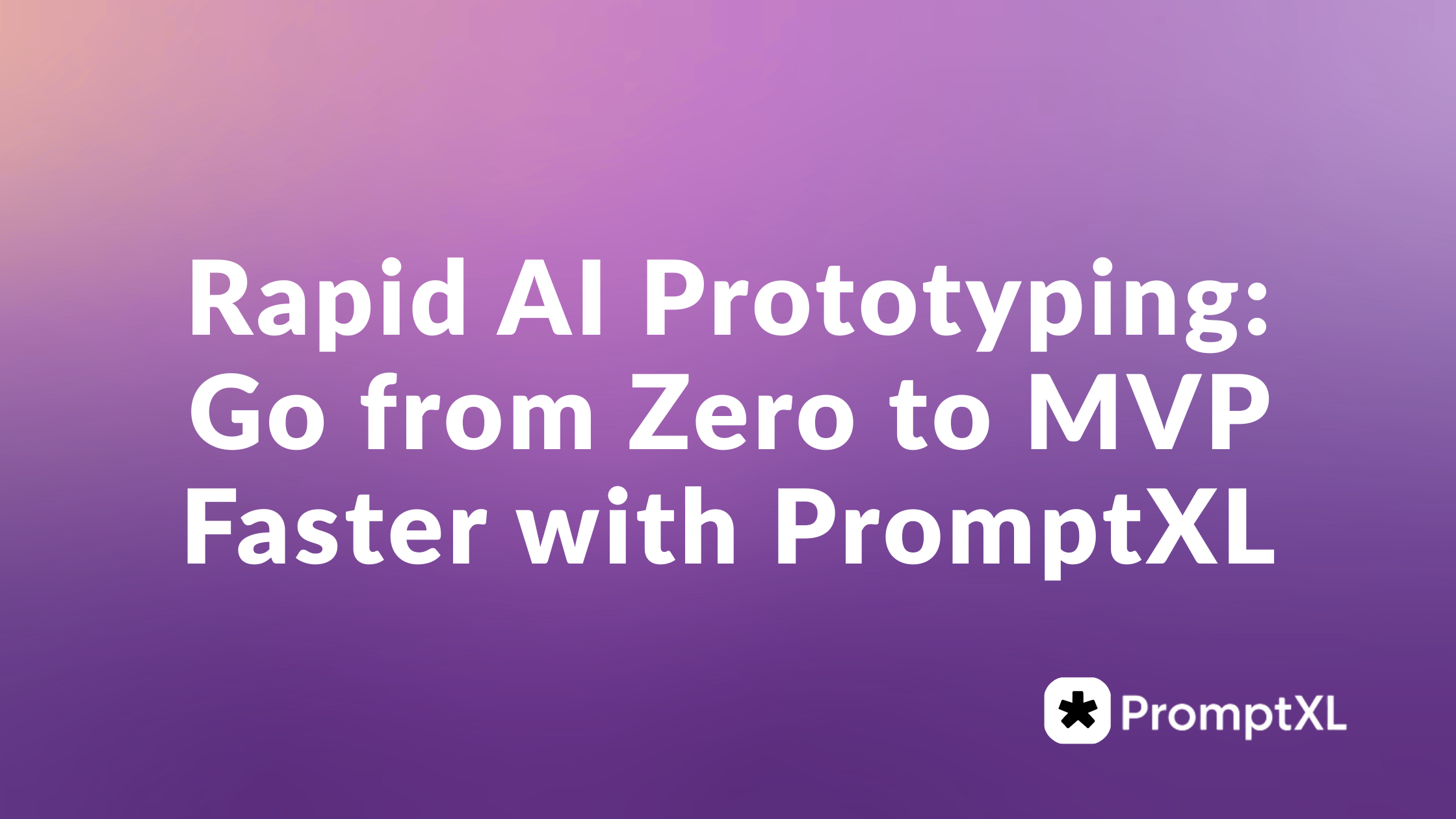Rapid AI Prototyping